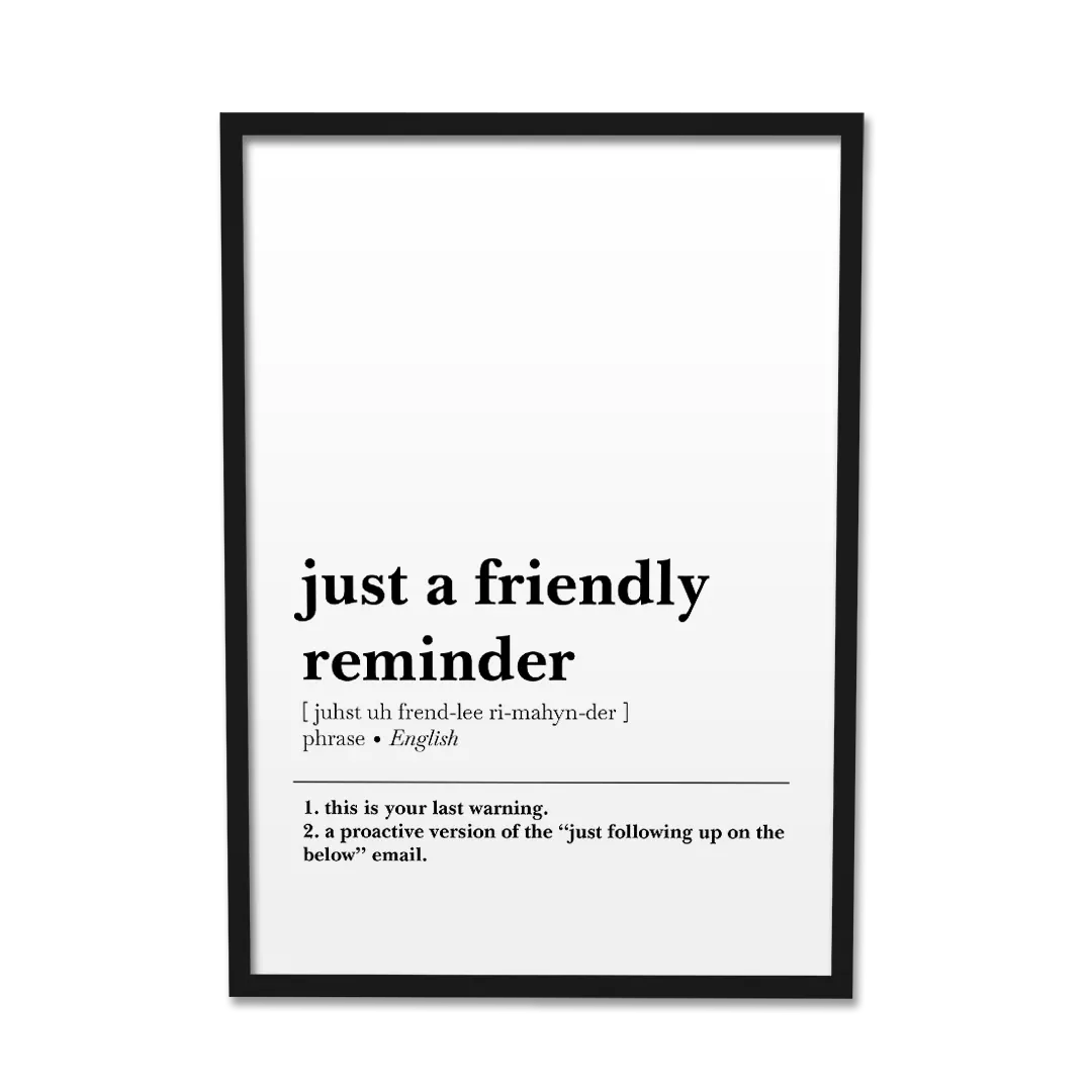 'Just a Friendly Reminder' Poster