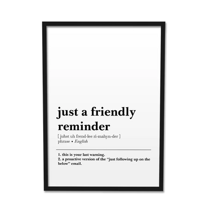 'Just a Friendly Reminder' Poster