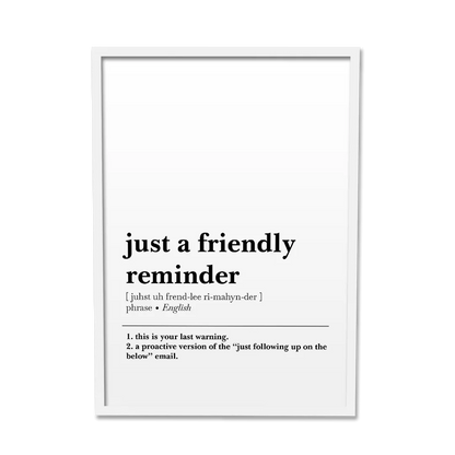 'Just a Friendly Reminder' Poster